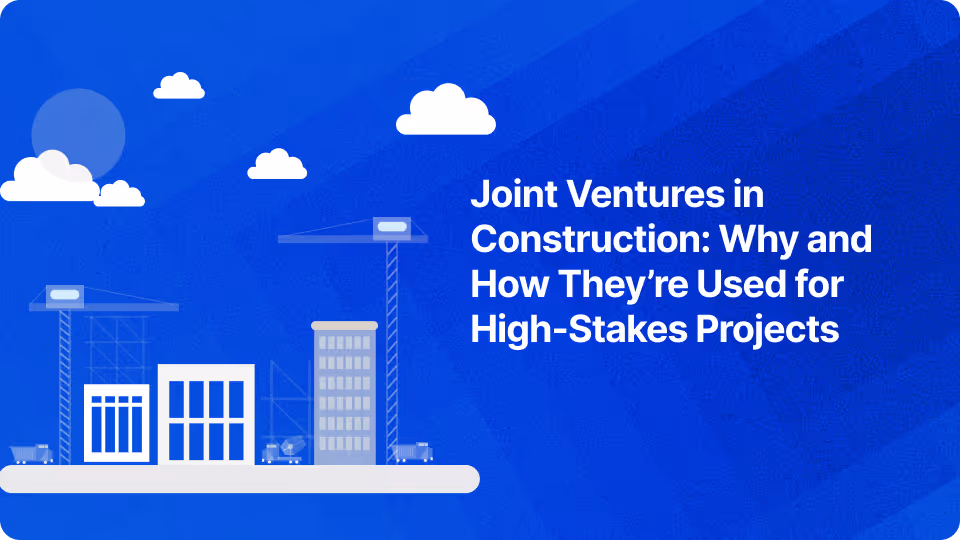 Joint Ventures in Construction: Why and How They’re Used for High-Stakes Projects