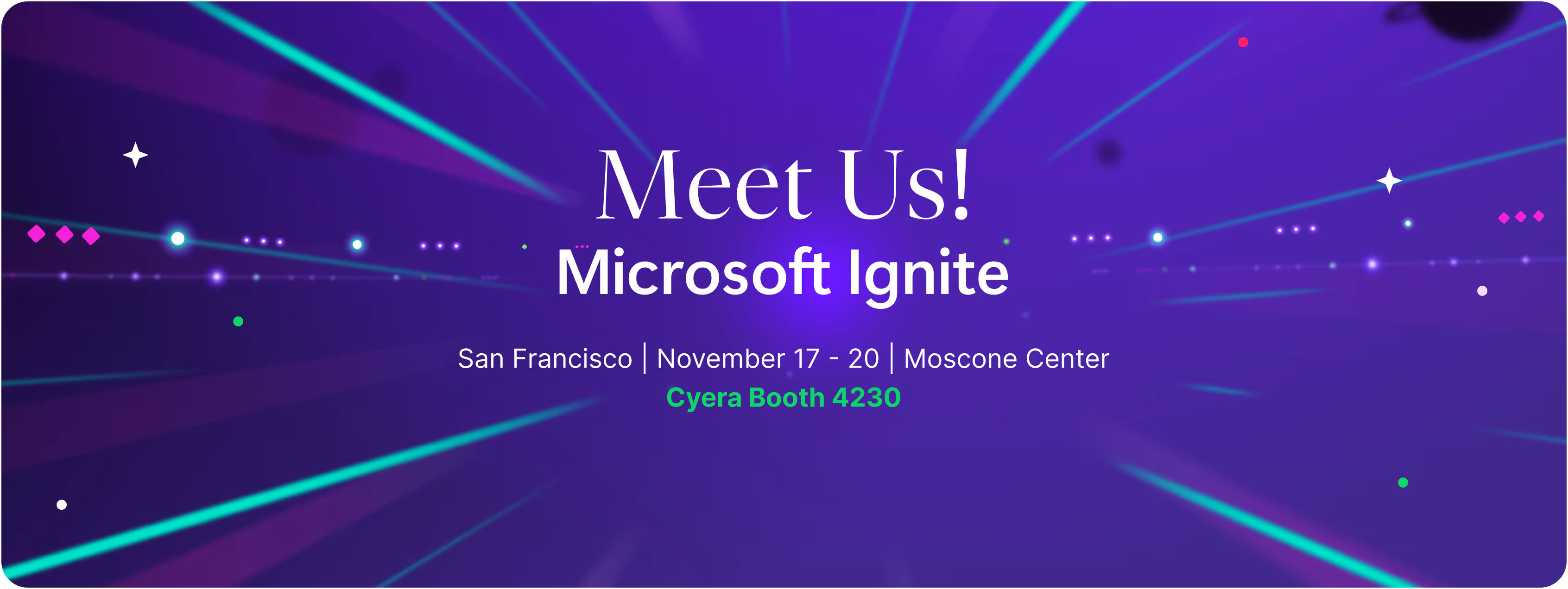 Event banner with text announcing Microsoft Ignite in San Francisco from November 17 to 20 at Moscone Center, featuring Cyera Booth 4230.