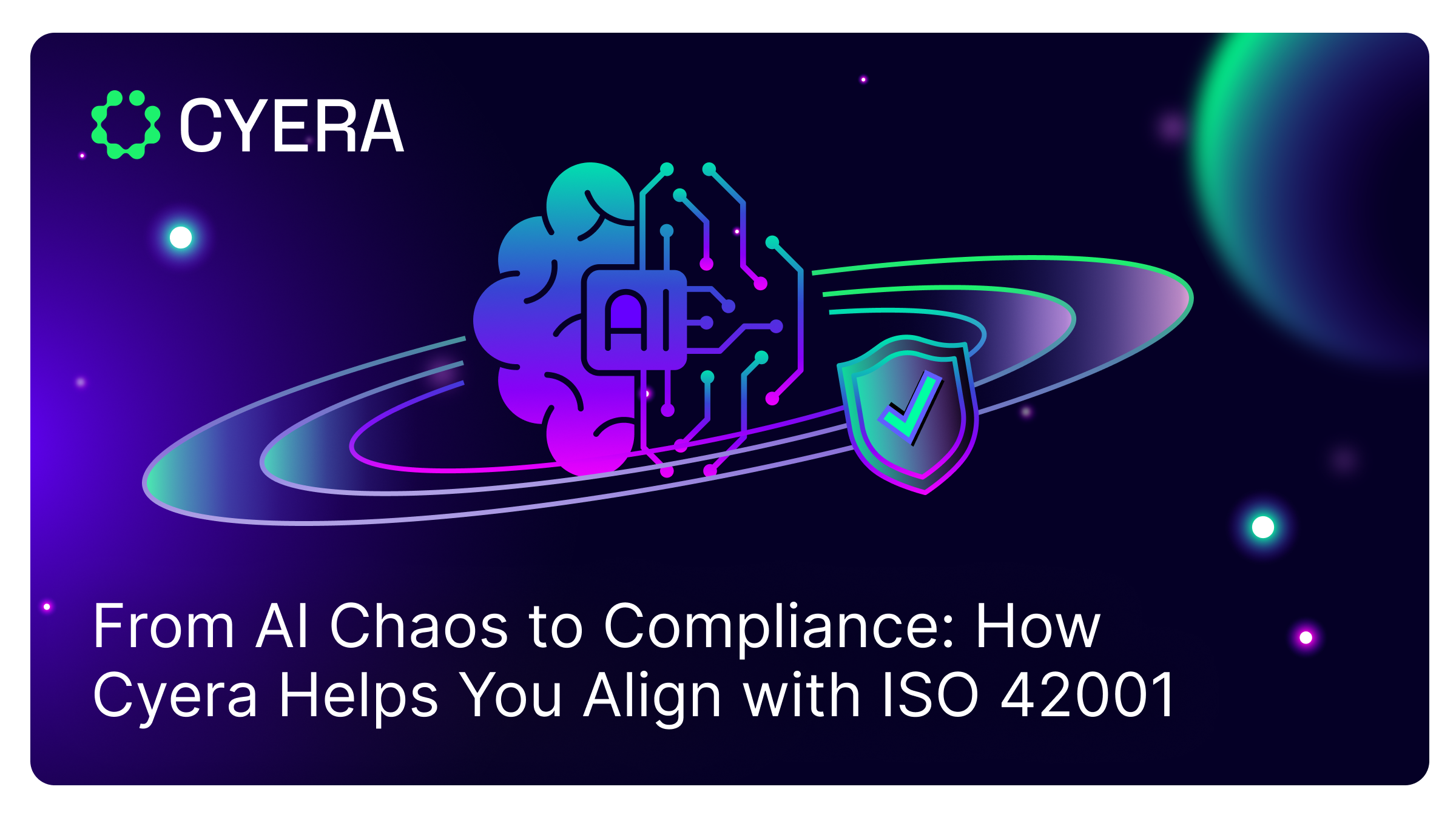 From AI Chaos to Compliance: How Cyera Helps You Align with ISO 42001