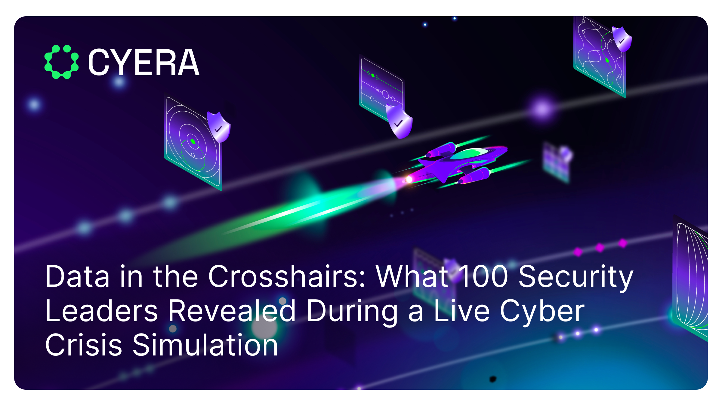 Data in the Crosshairs: What 100 Security Leaders Revealed During a Live Cyber Crisis Simulation