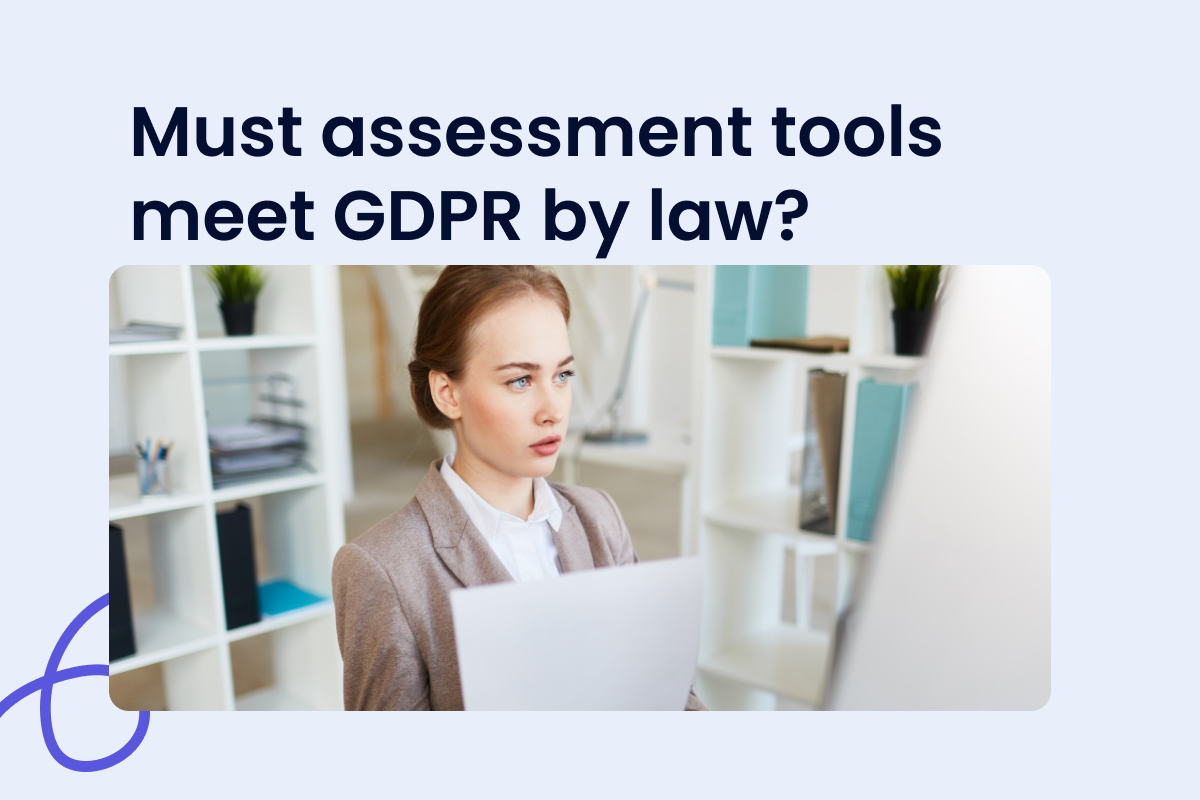 GDPR compliant assessment platforms must provide adverse impact reporting, ISO 27001 certification, and validated selection criteria.