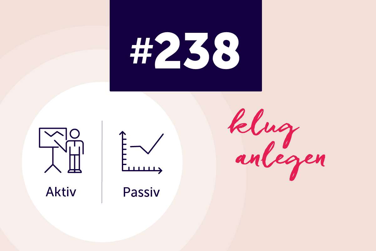 Podcast Folge 238 vom 20. Juni 2025: Richtig investieren: Aktiv schlägt passiv – stimmt das wirklich?