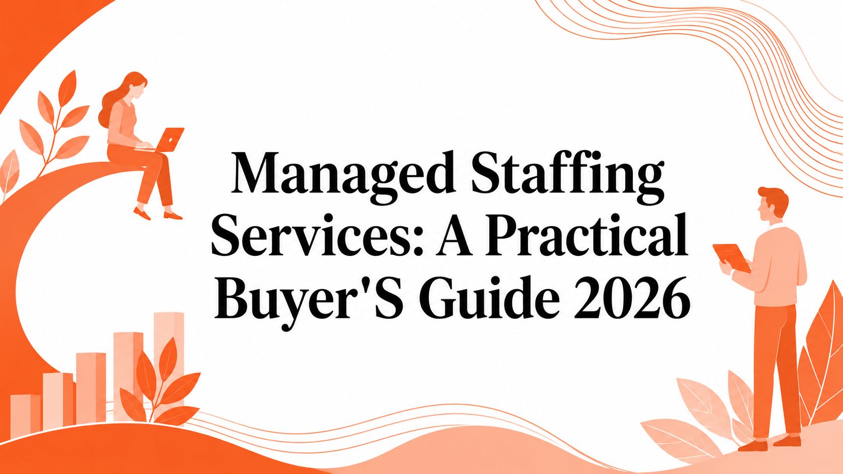 Managed Staffing Services: A Practical Buyer's Guide 2026