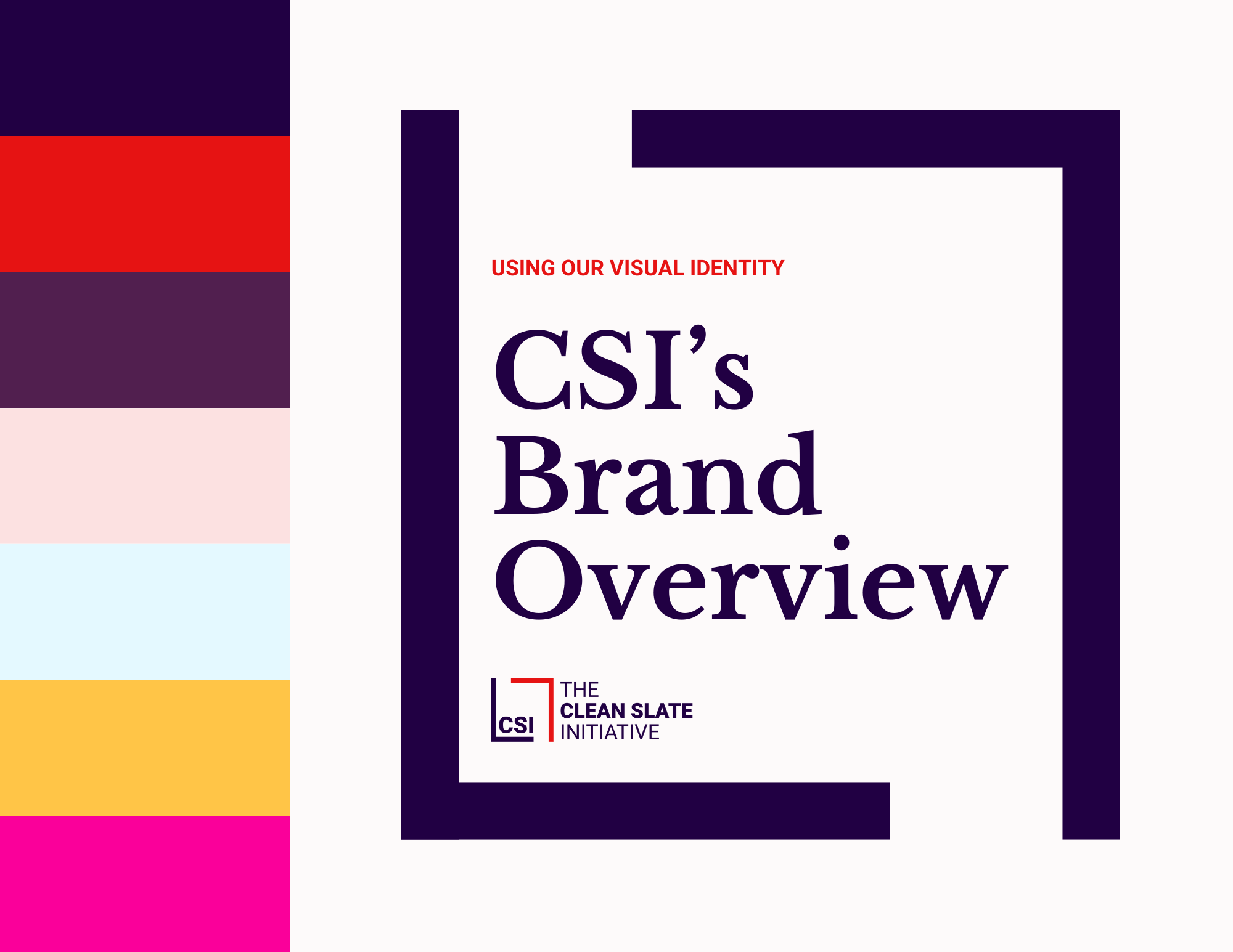 A visual brand guide for CSI.