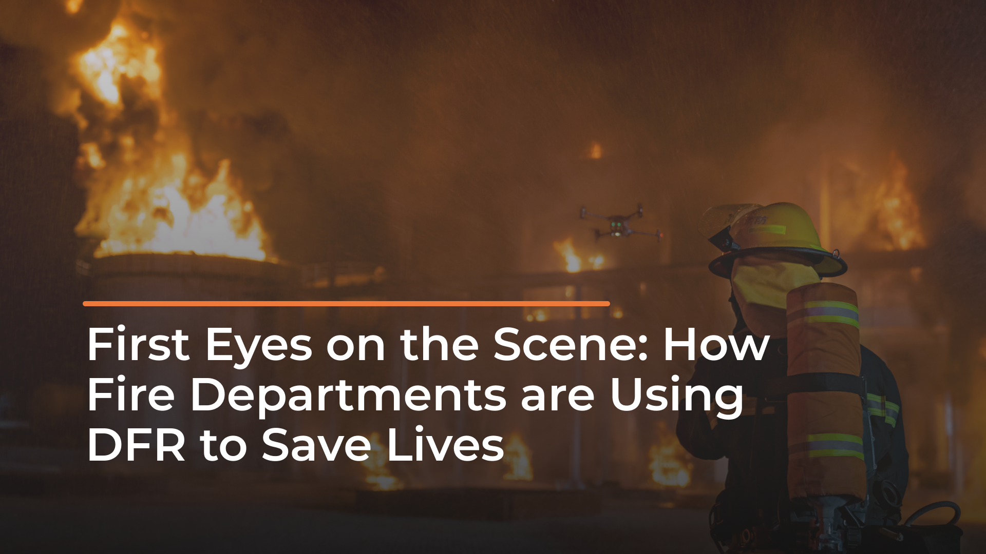 First Eyes on The Scene: How Fire Departments are Using DFR to Save Lives