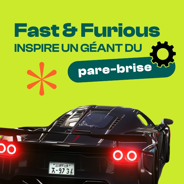 Campagne pare-brise inspirée de Fast & Furious