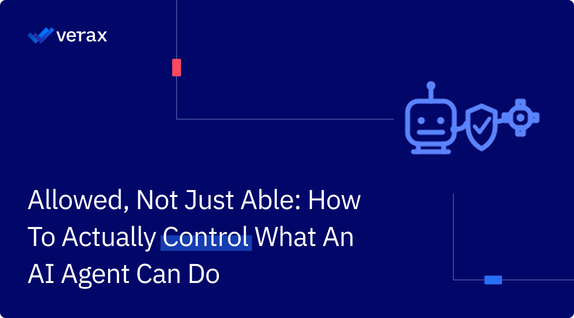 How to Control What AI Agents Can Do | Verax AI