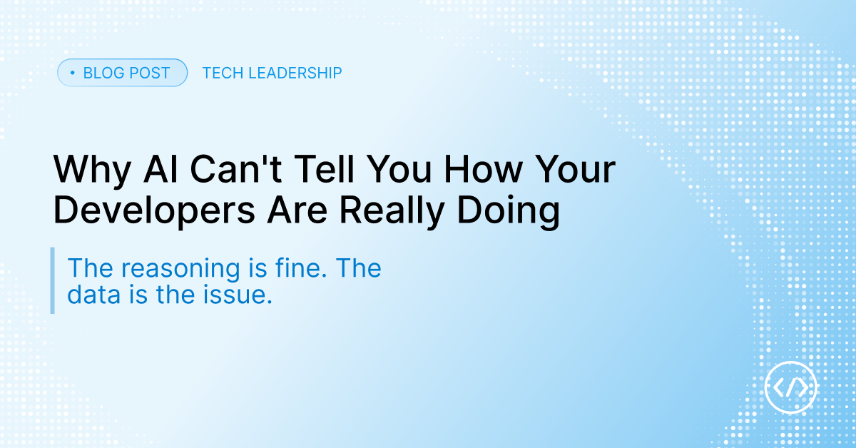 Why AI Can't Tell You How Your Developers Are Really Doing