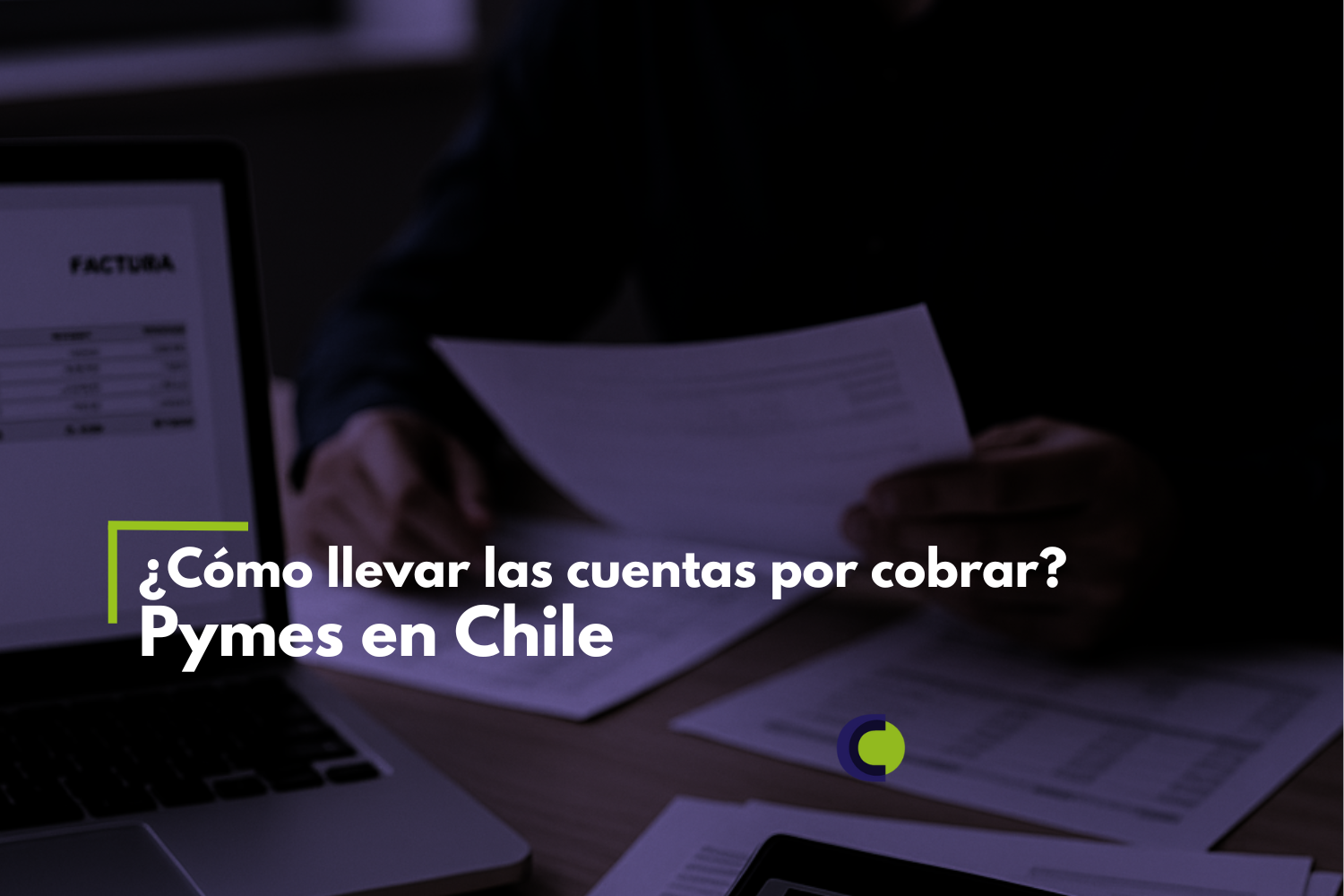 como-llevar-las-cuentas-por-cobrar-pymes-chile