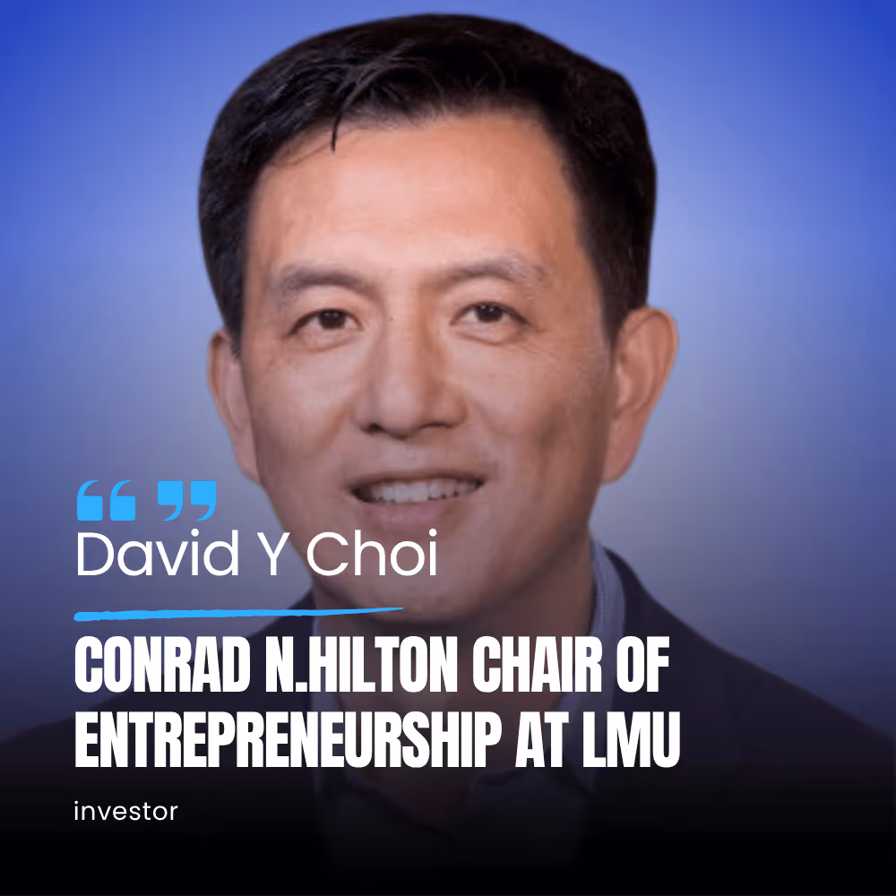 Dave Y Choi, Conrad N.Hilton chair of entrepreneurship at lmu