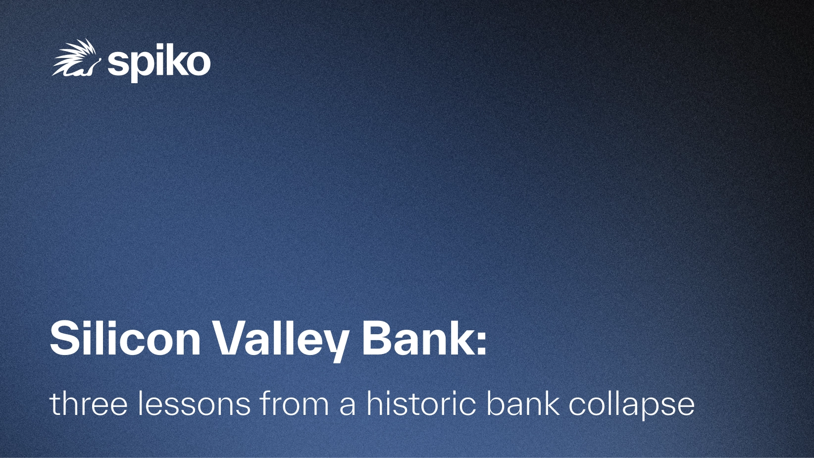 Silicon Valley Bank: three lessons from a historic bank collapse