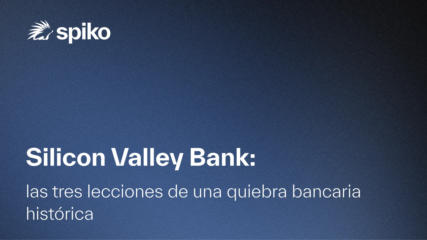 Silicon Valley Bank: las tres lecciones de una quiebra bancaria histórica