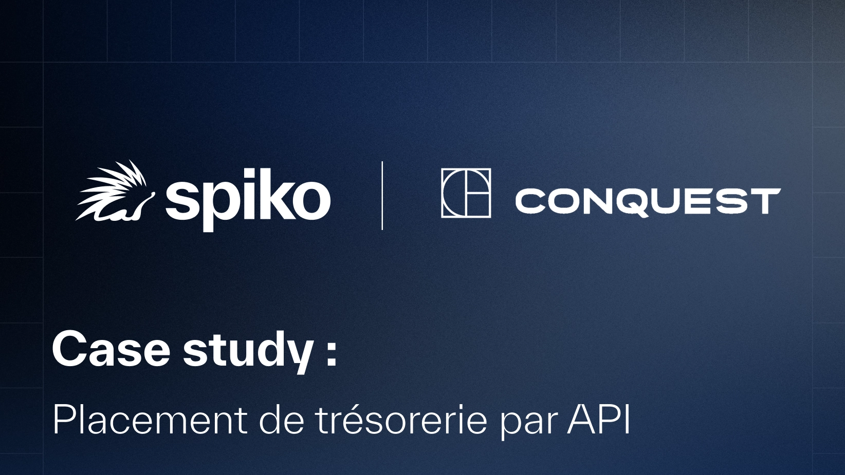 Comment Conquest, un gestionnaire de fonds infrastructure, automatise le placement de la trésorerie de ses participations