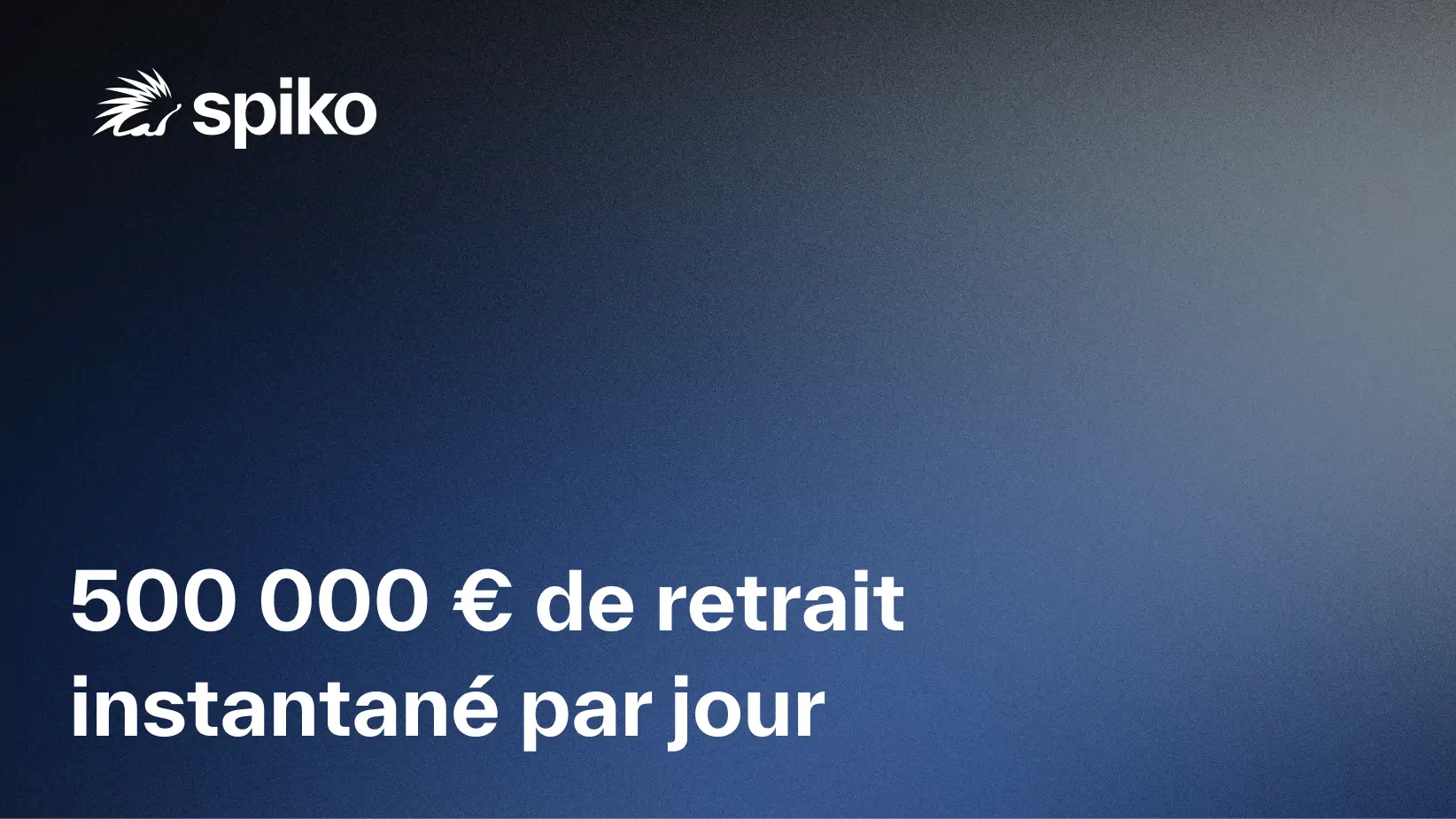 500 000 € de retrait instantané par jour, y compris le week-end