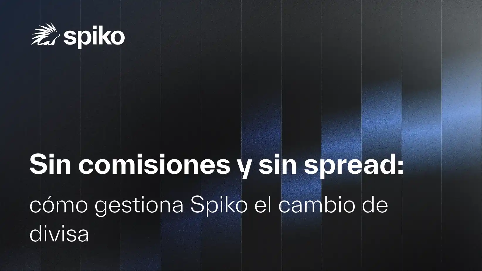 Sin comisiones y sin spread: cómo gestiona Spiko el cambio de divisa