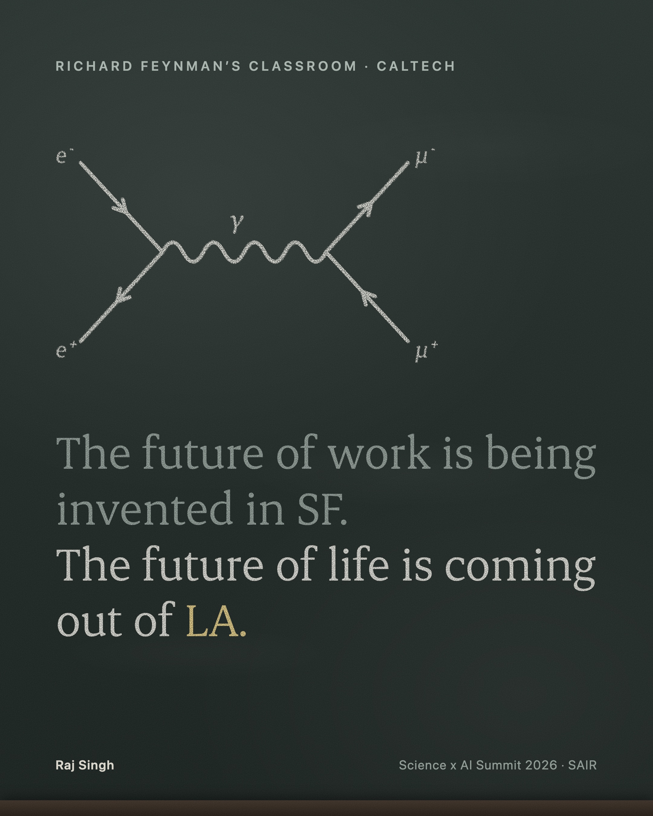 Chalk Feynman diagram on a blackboard above the line: The future of work is being invented in SF. The future of life is coming out of LA.