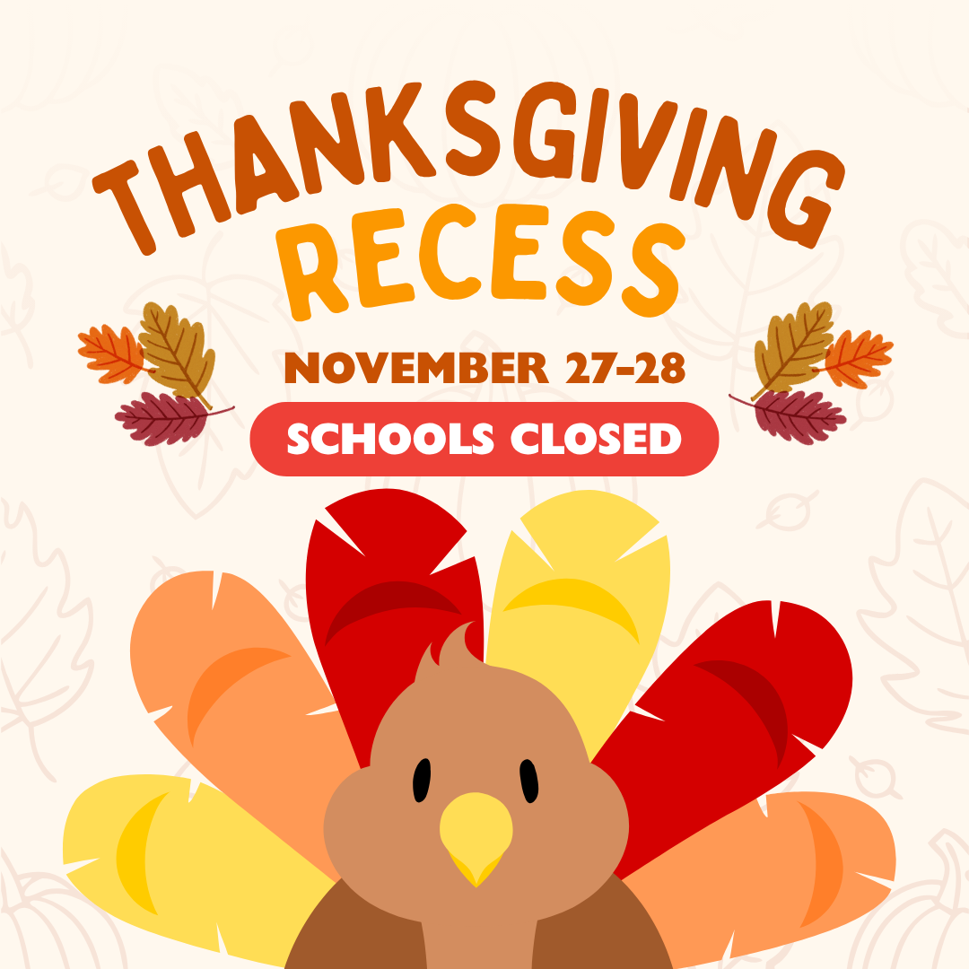 Thanksgiving Recess schools closed November 27 through 28