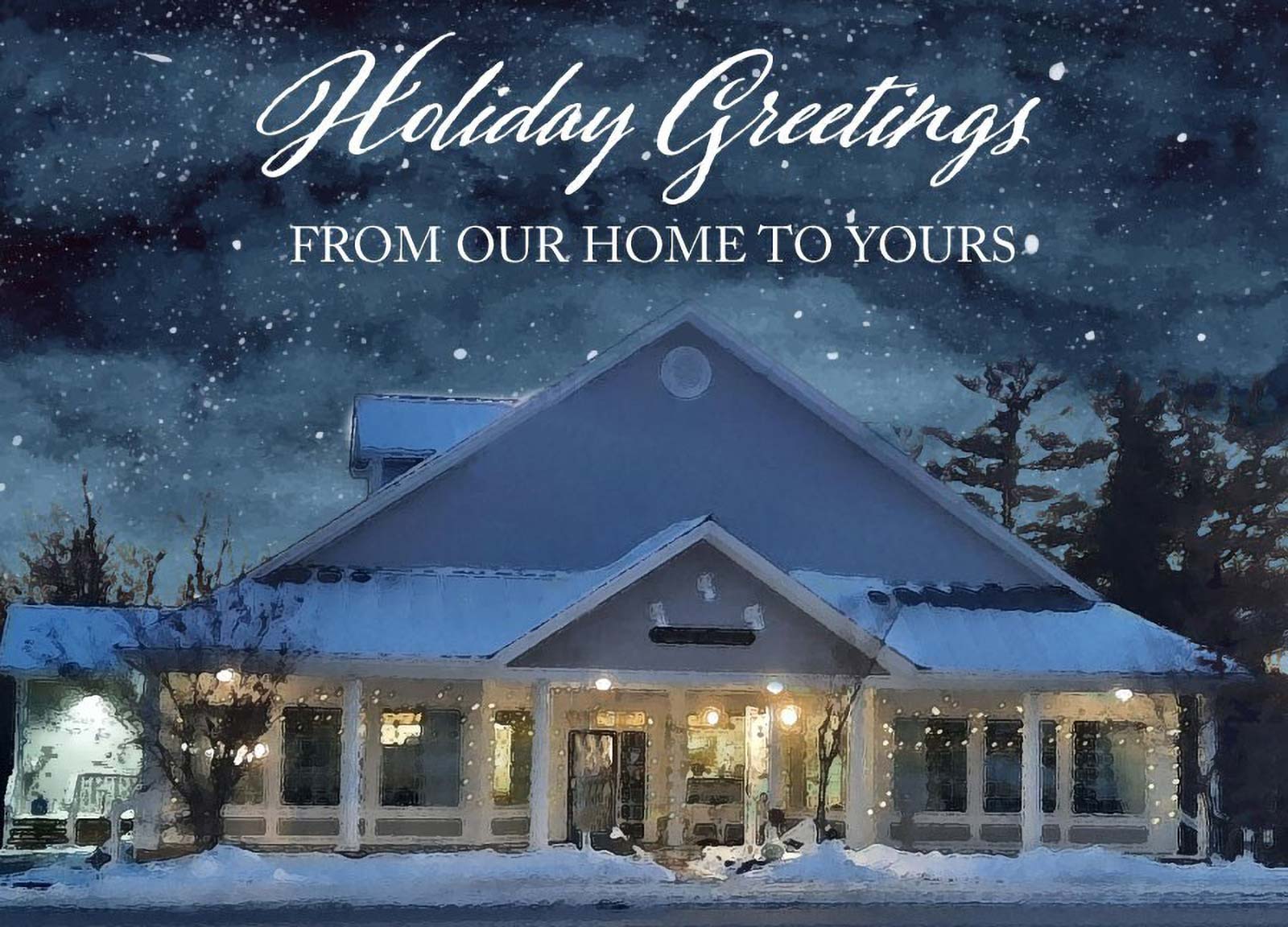 Snow-covered house at night with warm lights glowing inside and text reading 'Holiday Greetings From Our Home To Yours' above.