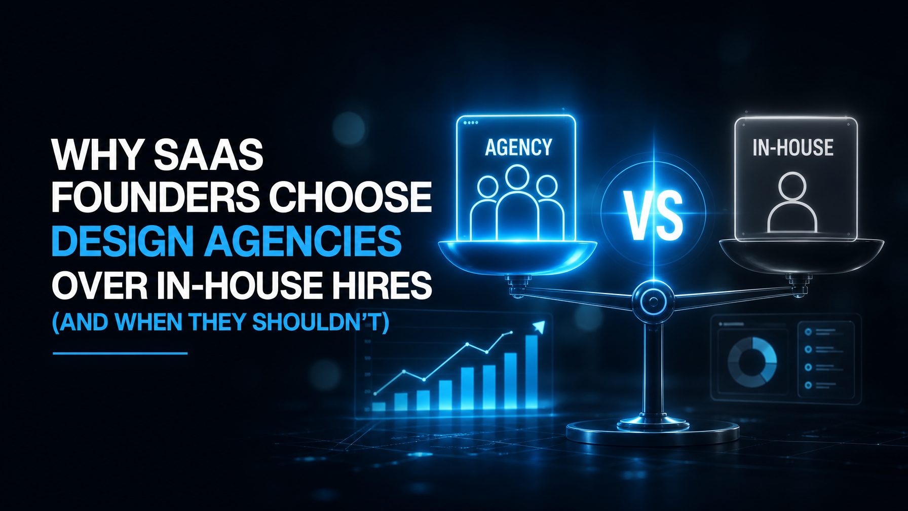 Why SaaS Founders Choose Design Agencies Over In-House Hires (And When They Shouldn't)