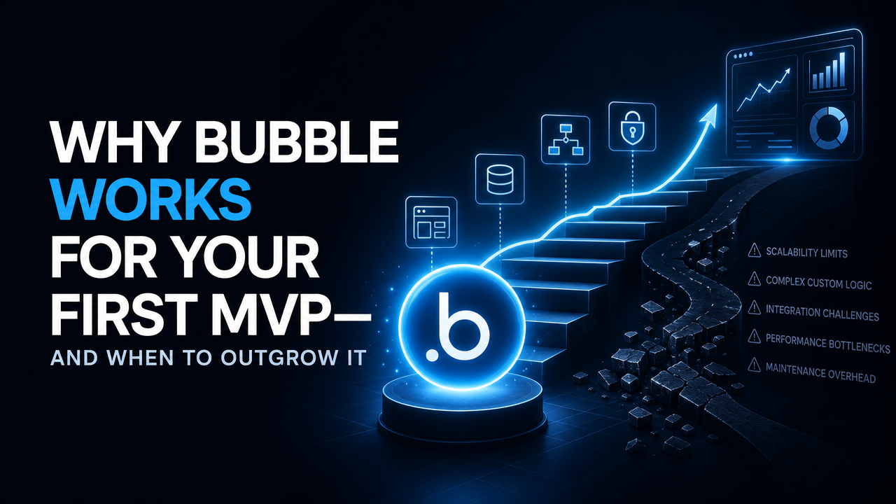 Why Bubble Works for Your First MVP—and When to Outgrow It