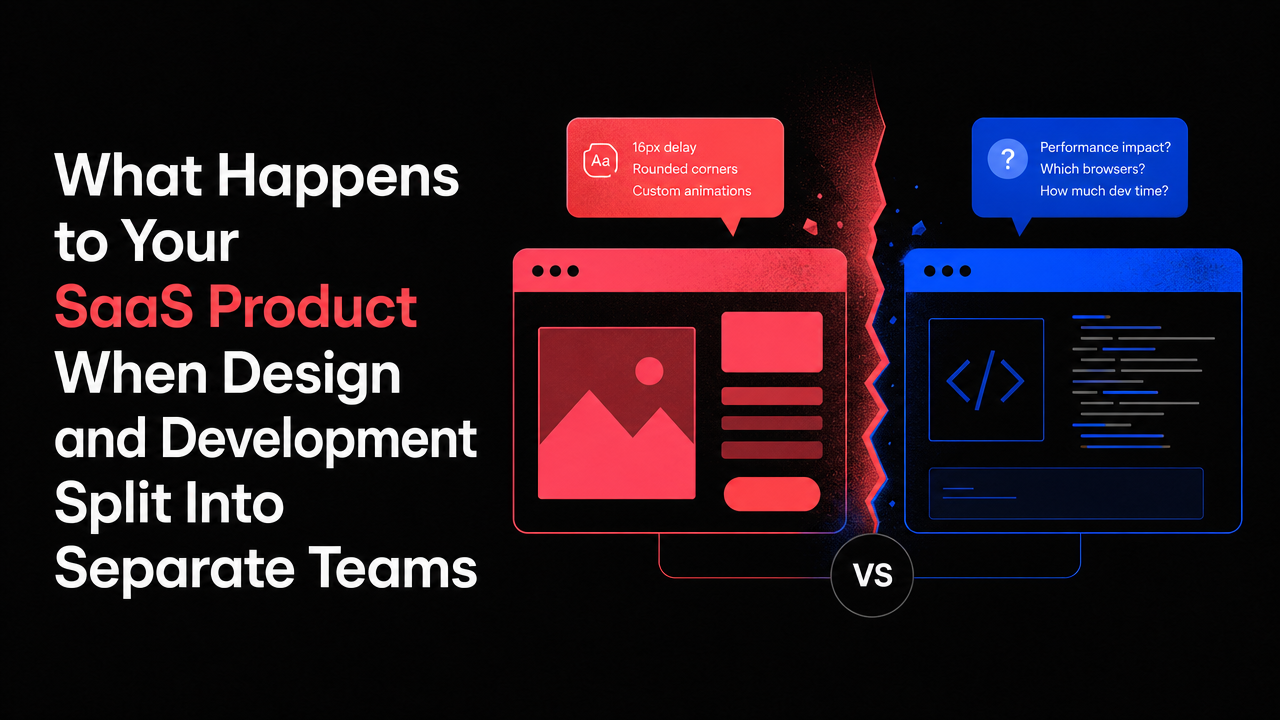 What Happens to Your SaaS Product When Design and Development Split Into Separate Teams