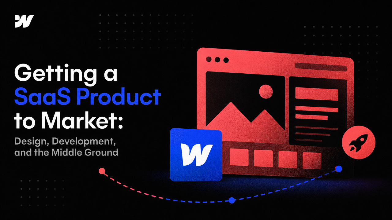 Getting a SaaS Product to Market: Design, Development, and the Middle Ground