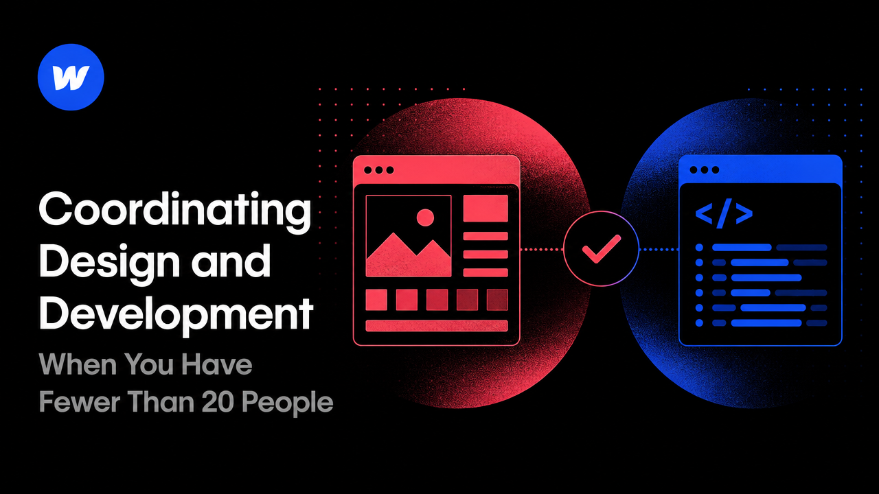 Coordinating Design and Development When You Have Fewer Than 20 People