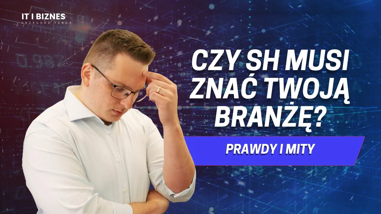 Czy software house musi znać Twoją branżę? Prawdy i mity