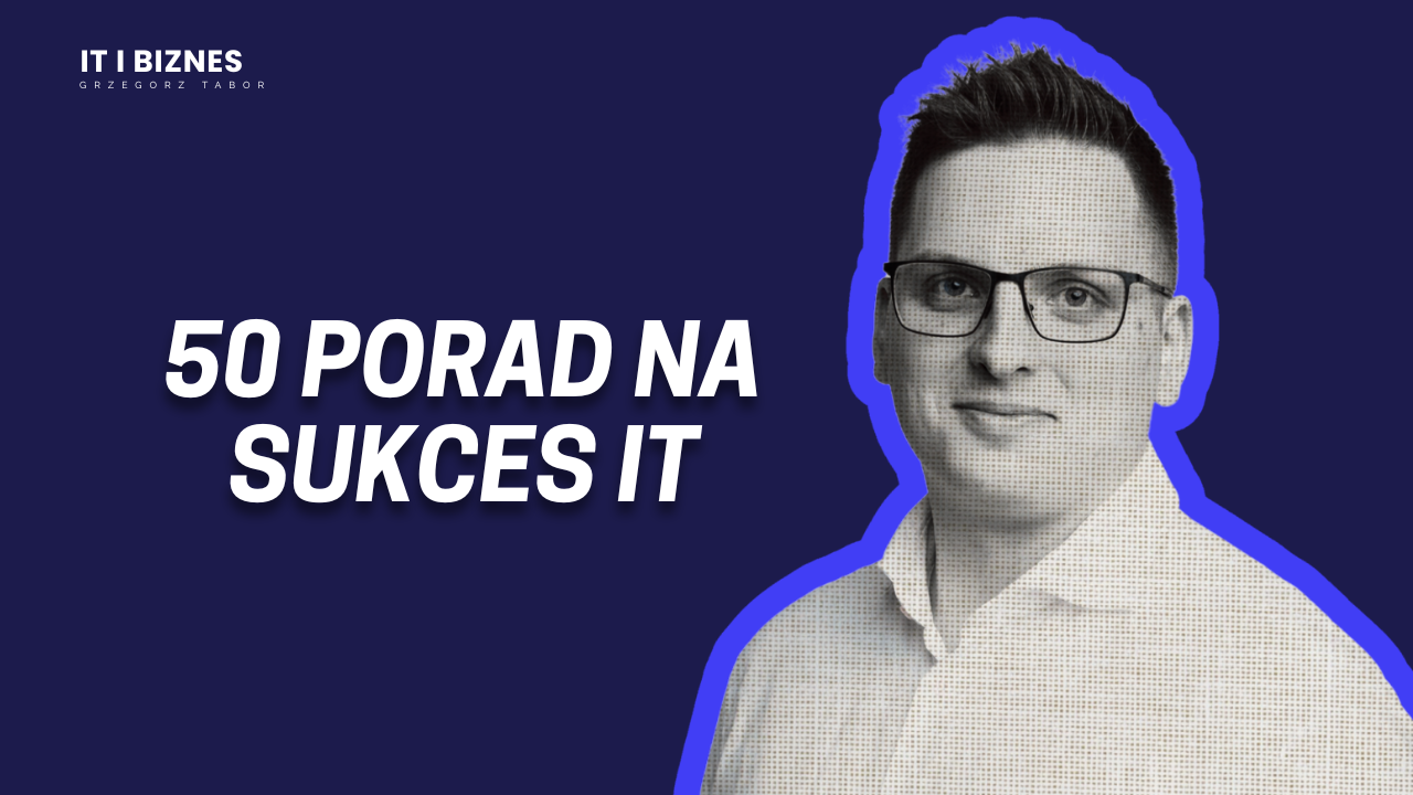 50 wartościowych porad o współpracy Biznesu z IT!