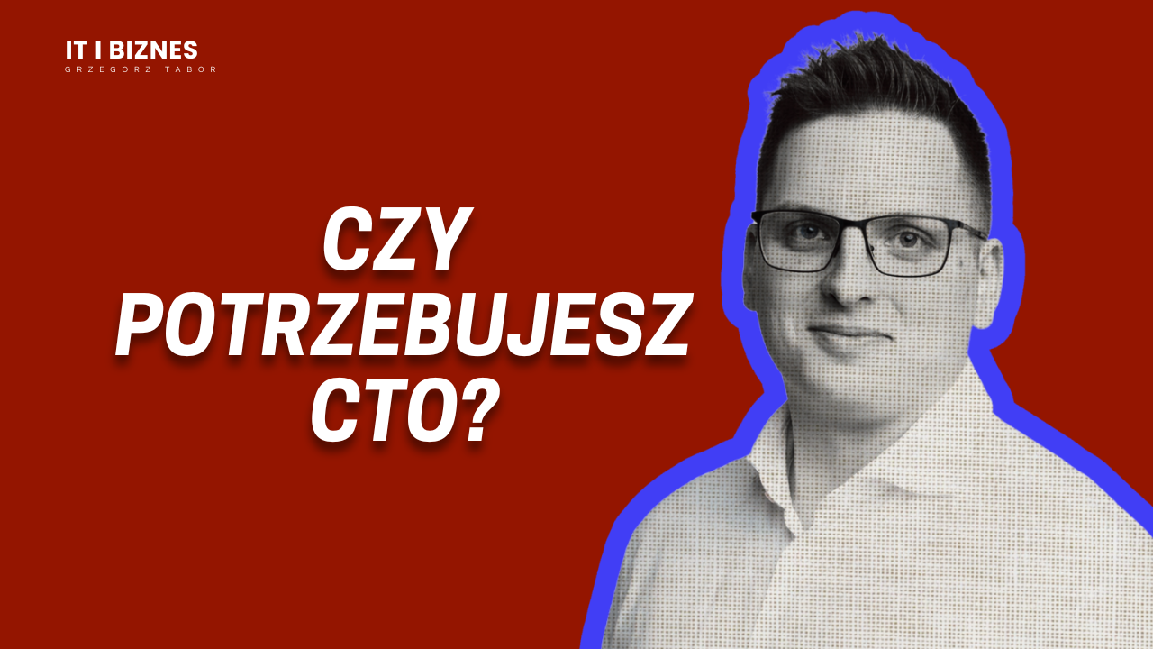 Czy potrzebujesz CTO do zarządzania swoim Zespołem IT? 9 pytań, które pomogą urealnić tę potrzebę.