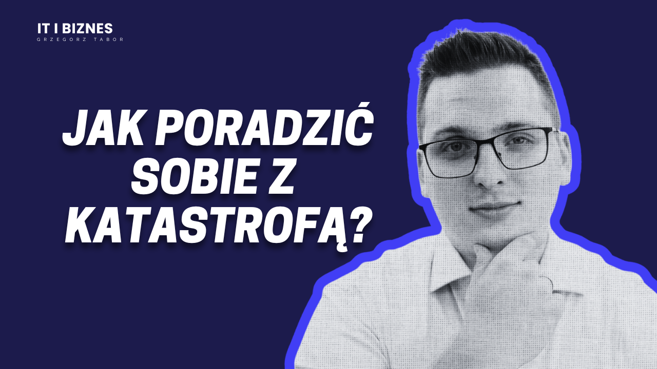 Disaster Recovery Plan - jak poradzić sobie z katastrofą w projekcie IT?