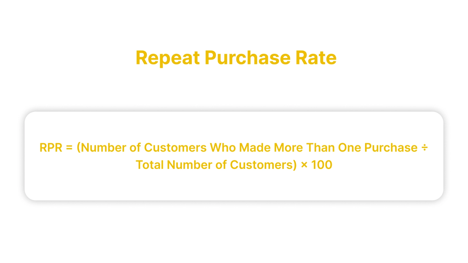 Formula for Repeat Purchase Rate (RPR):