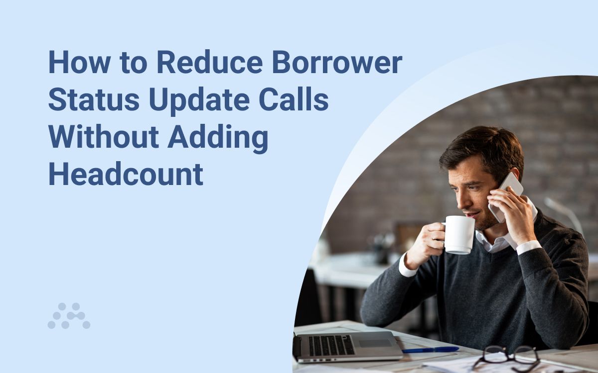 How to Reduce Borrower Status Update Calls Without Adding Headcount