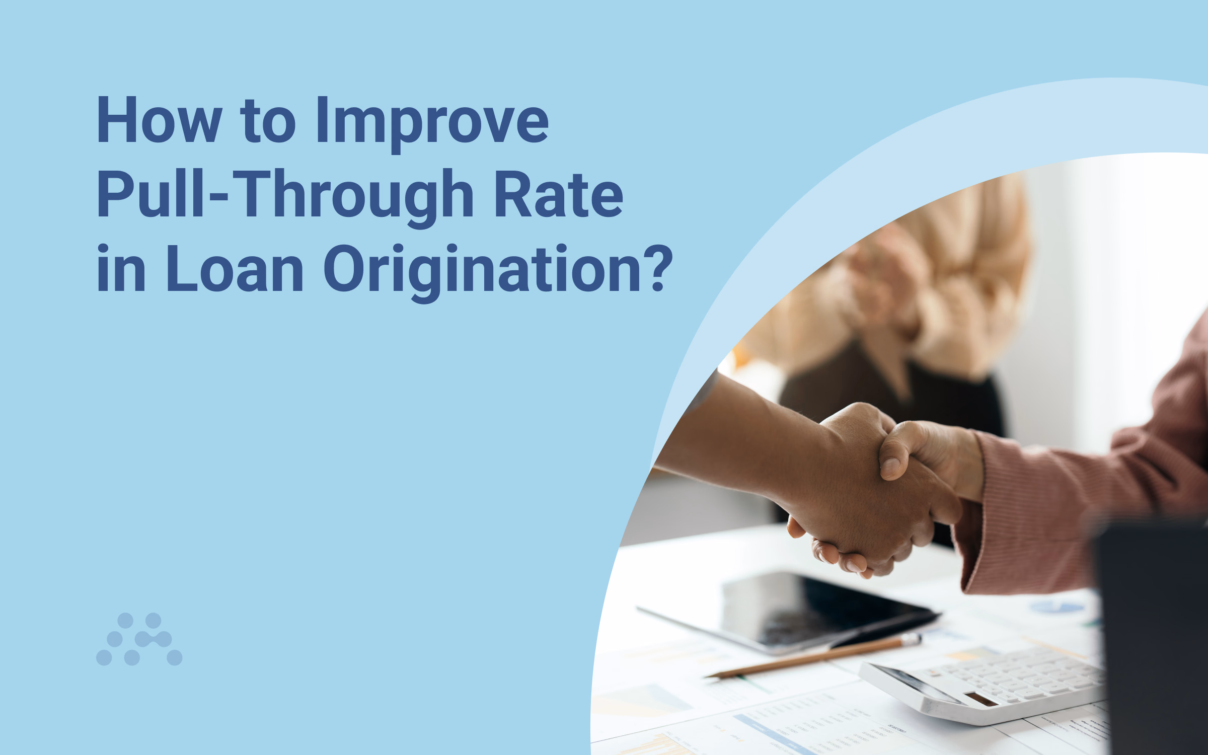 How to Improve Pull-Through Rate in Loan Origination 