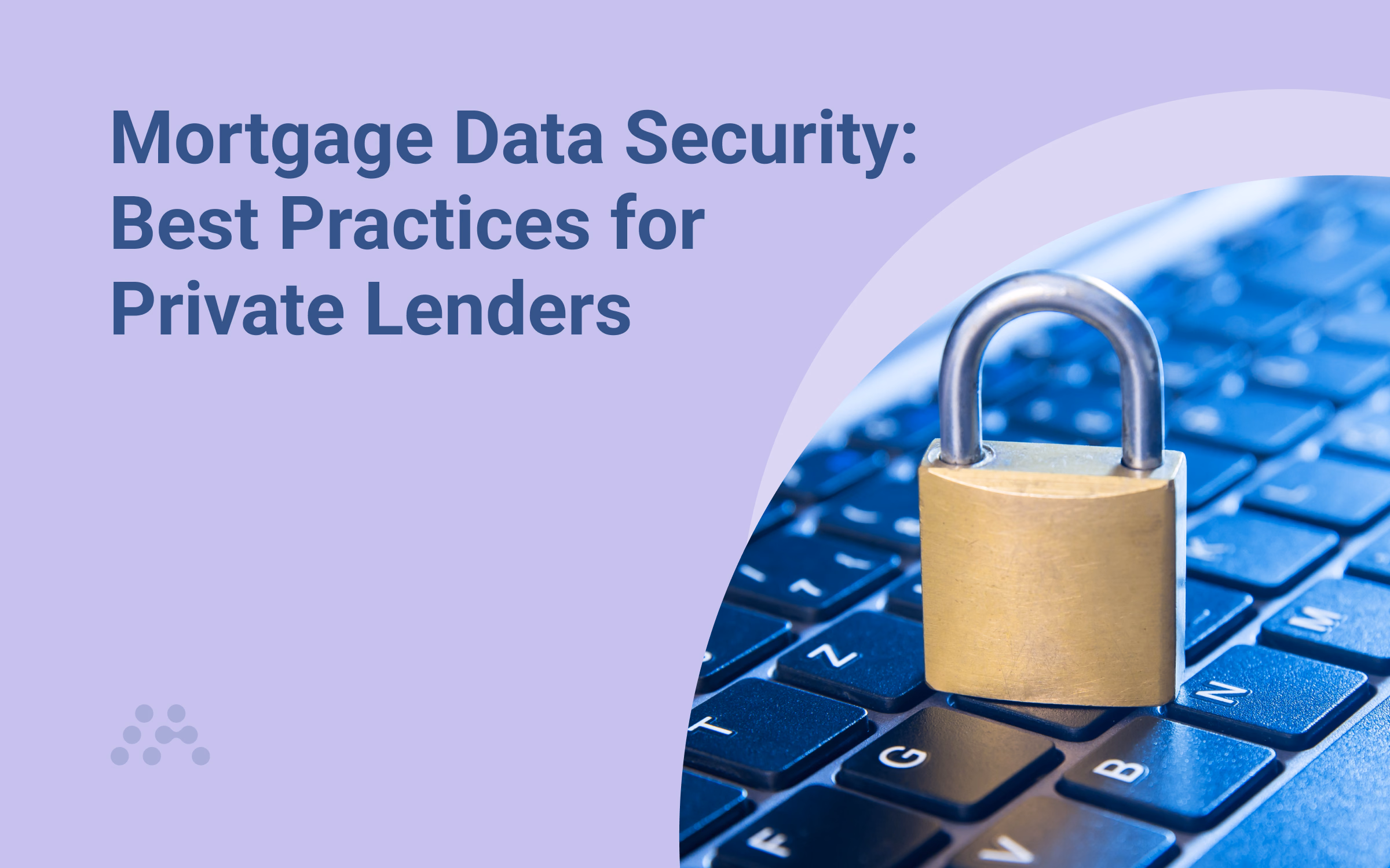 Mortgage Data Security: Best Practices for Private Lenders