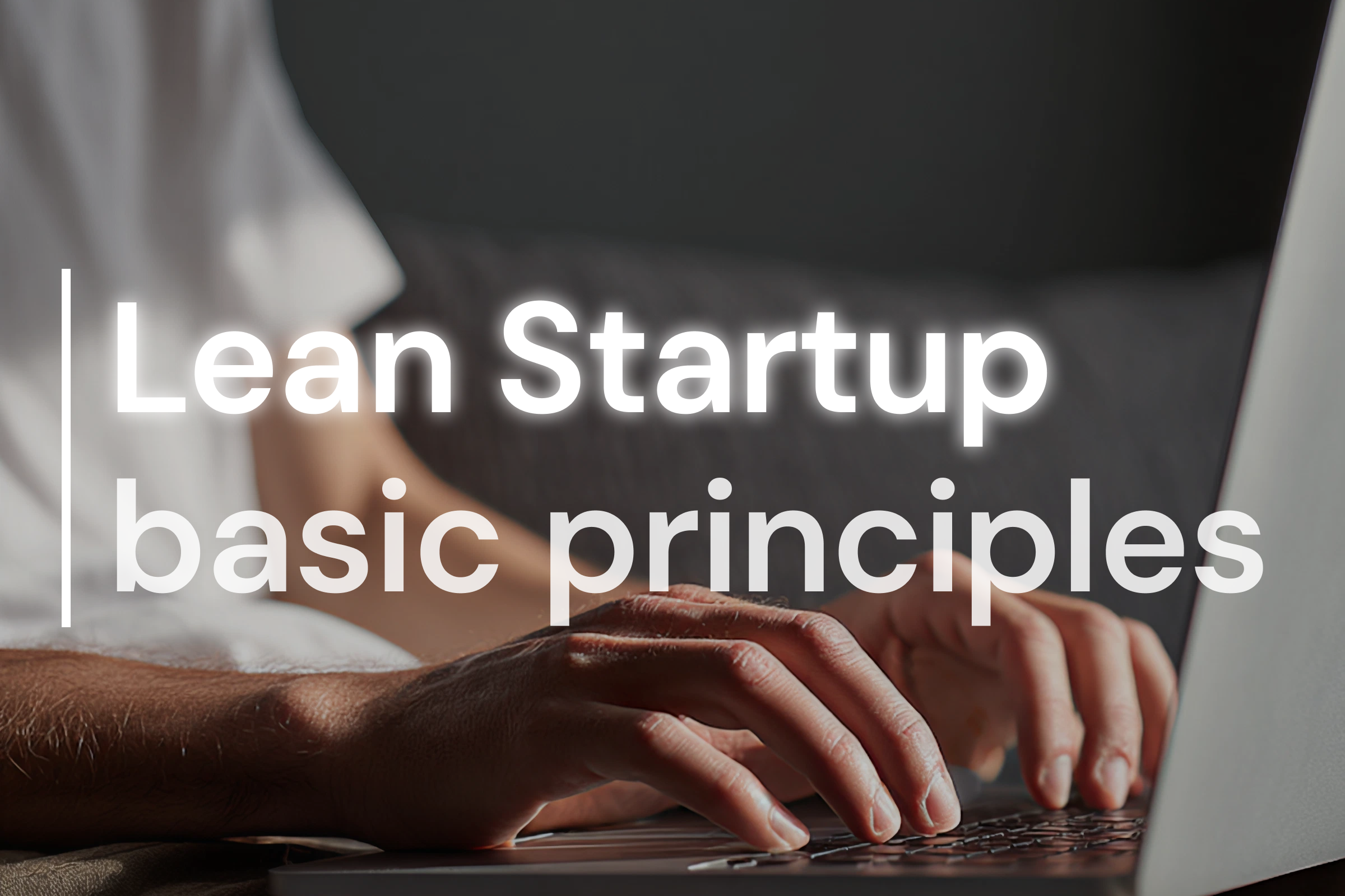 Start Smart: Lean Startup principles for your business