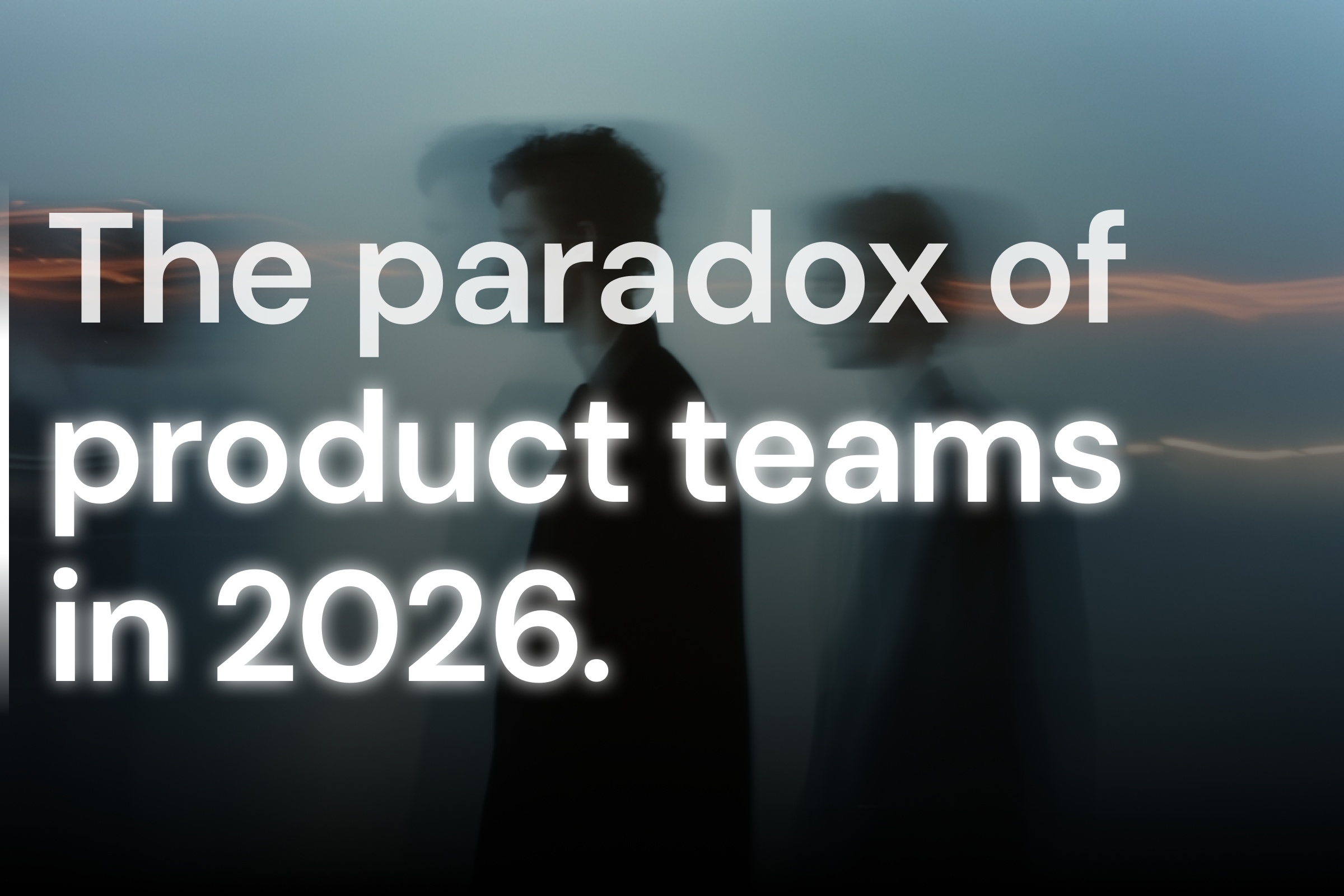 Your product team has never shipped more. Why it is no longer enough