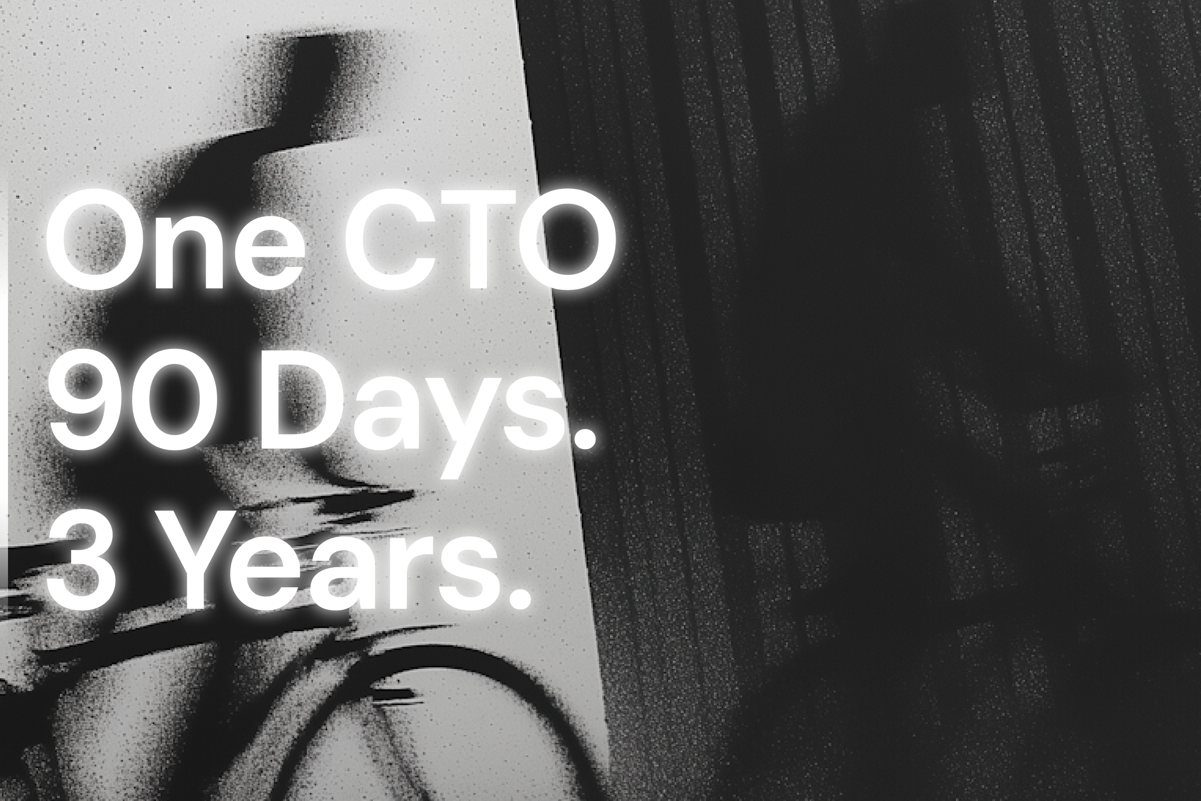 The first 90 days decide if a CTO lasts 3 years