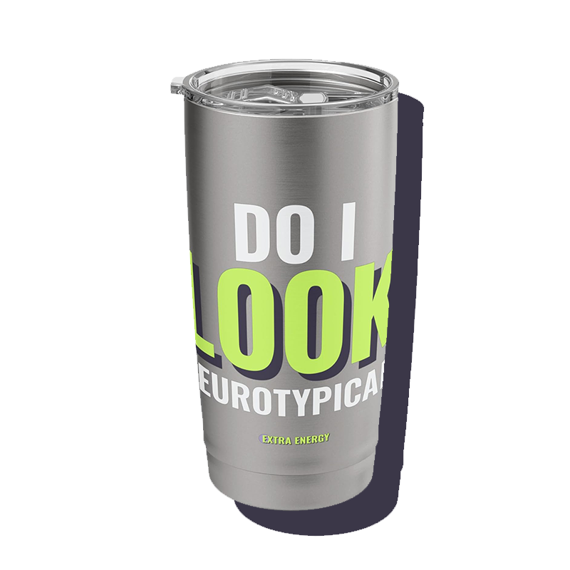 Silver tumbler with clear lid displaying bold text 'Do I Look Neurotypical' in white and green letters, with smaller text 'Extra Energy' at the bottom.