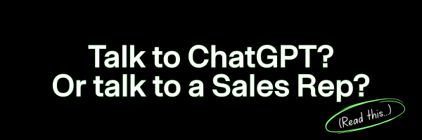 ChatGpt or Sales reps?