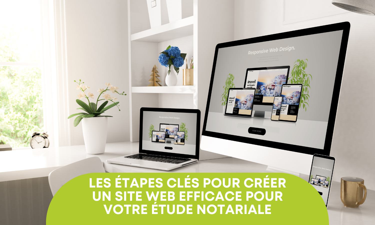 Créer un site web professionnel pour votre étude notariale. Design, fonctionnalités, conformité déontologique et référencement local