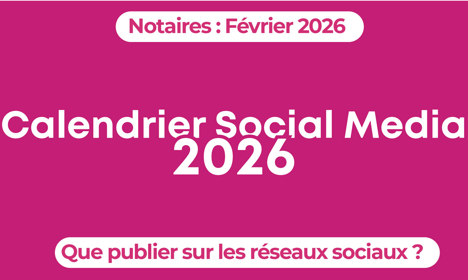 Calendrier social media 2026 pour notaires – idées de contenus à publier sur les réseaux sociaux en février
