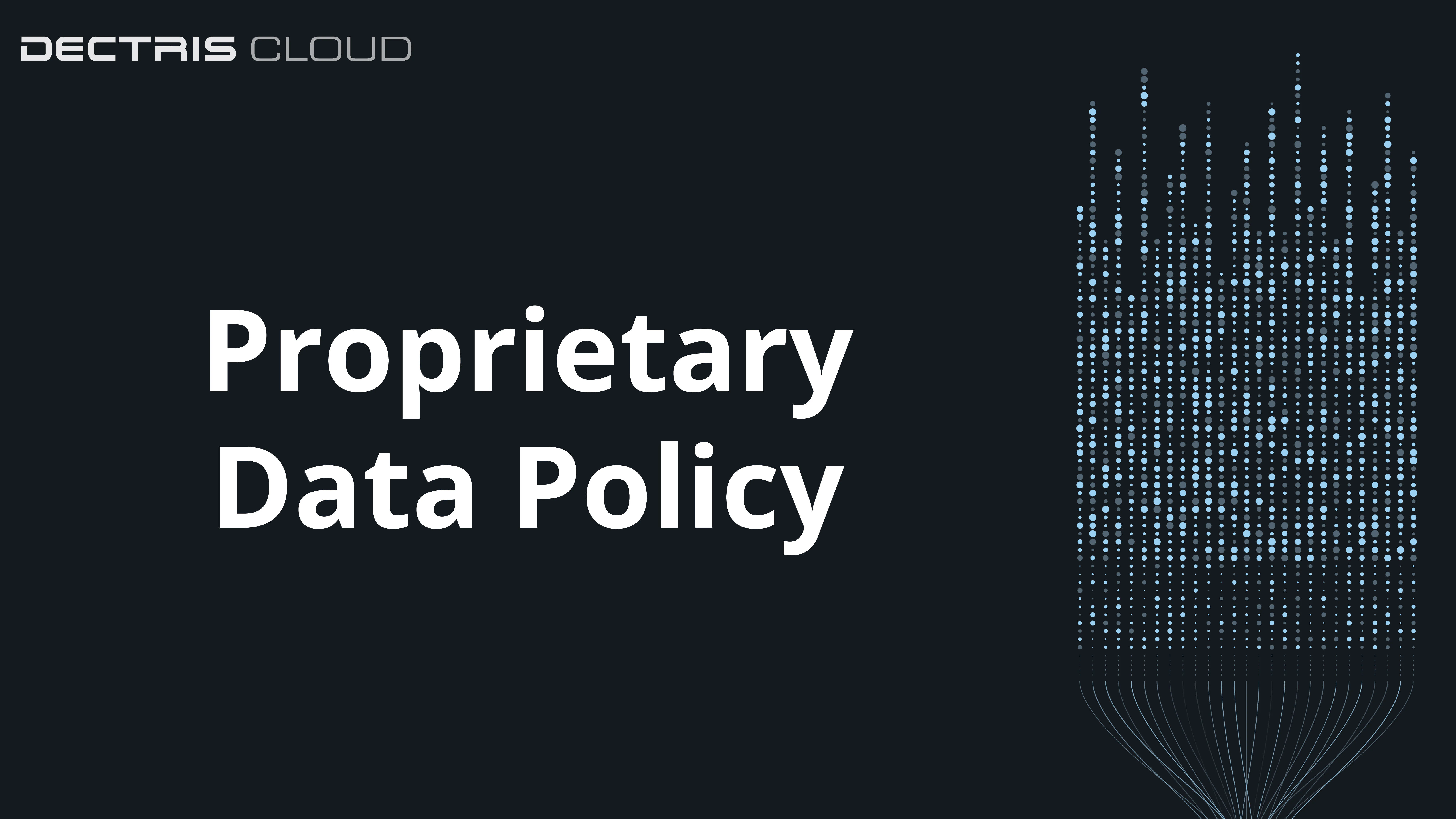 Introducing Proprietary Data Policy for DECTRIS CLOUD