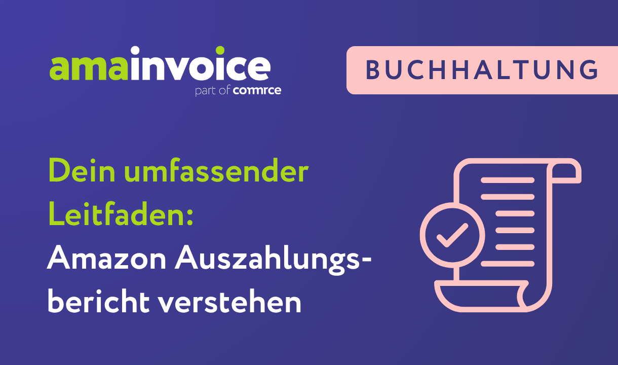 Logo von amainvoice mit dem Text 'Dein umfassender Leitfaden: Amazon Auszahlungsbericht verstehen' und einem stilisierten Dokument mit Häkchen auf blauem Hintergrund.
