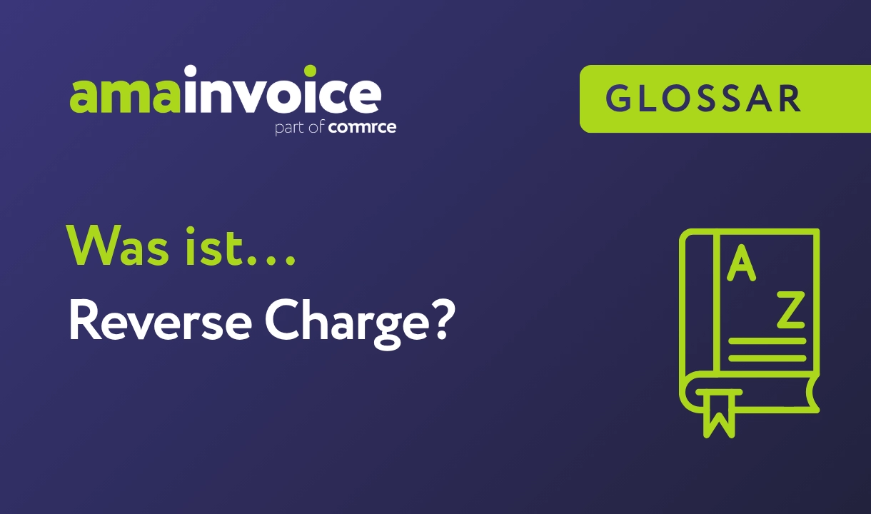 Grafik mit dem Text 'Was ist... Reverse Charge?' und dem Schriftzug 'amainvoice part of comrce' sowie einem gelbgrünen Symbol eines Buchs mit den Buchstaben A und Z auf dunkelblauem Hintergrund