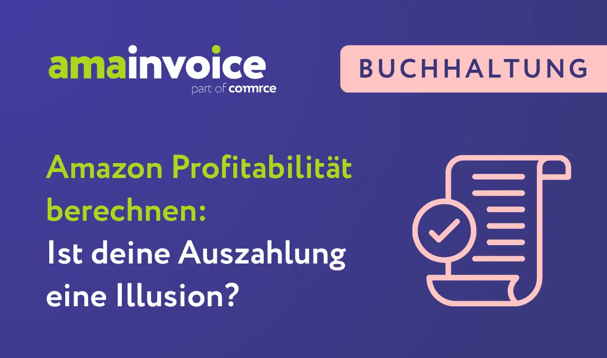 Textgrafik mit dem Titel 'Amazon Profitabilität berechnen: Ist deine Auszahlung eine Illusion?' und dem Logo 'amainvoice part of commerce' sowie dem Wort 'BUCHHALTUNG' in einem abgerundeten Rechteck