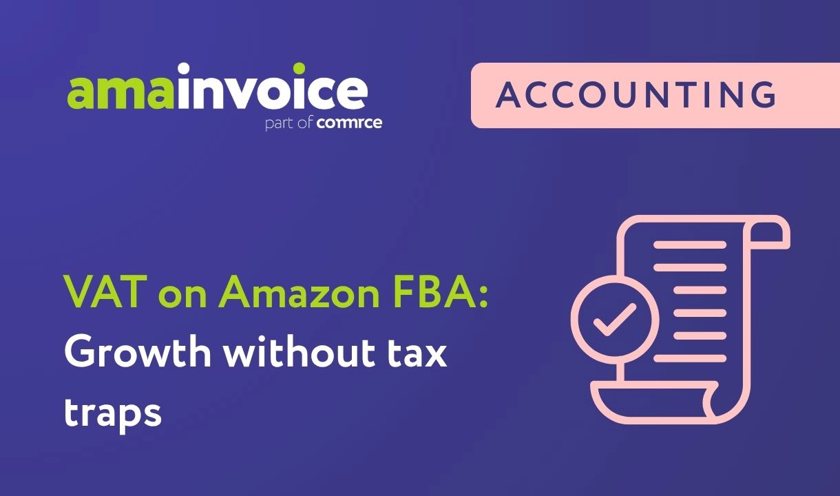 Amazon FBA VAT: How to Protect Your Growth from Tax Traps