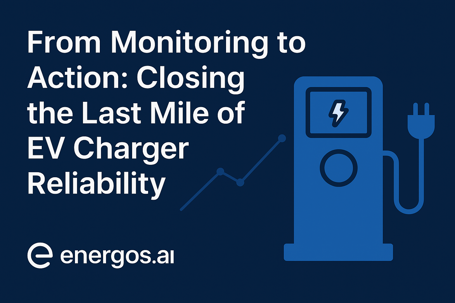 EV Charger Reliability with Energos