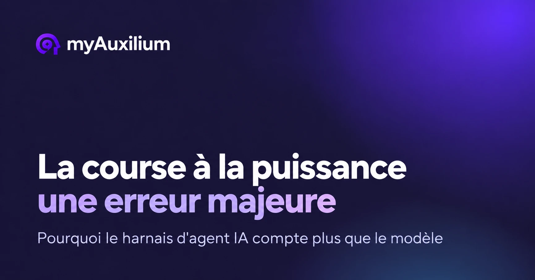 La course à la puissance, une erreur majeure : pourquoi le harnais d’agent IA compte plus que le modèle