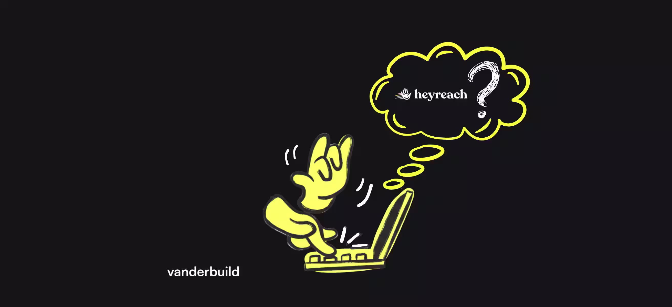 A hand-drawn illustration on a yellow background showing hands using a laptop, with a thought bubble above containing the HeyReach logo and a question mark.